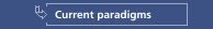 Current paradigms