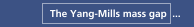 The Yang-Mills mass gap  ...