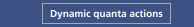 Dynamic quanta actions
